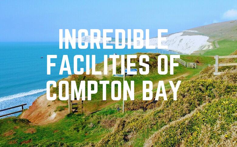 Incredible Facilities Of Compton Bay