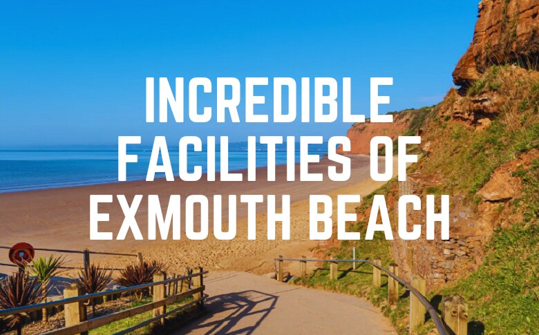 Incredible Facilities Of Exmouth Beach
