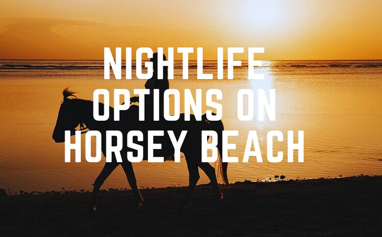 Nightlife Options On Horsey Beach