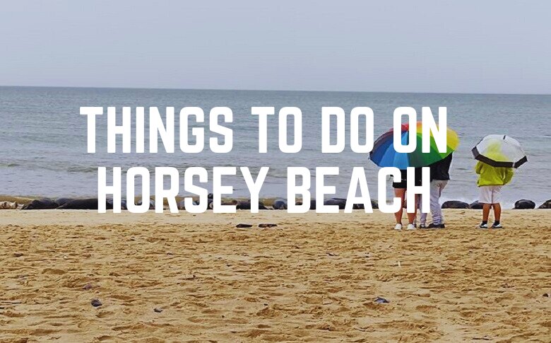 Things To Do On Horsey Beach