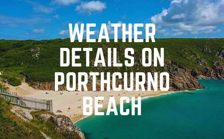 Weather Details On Porthcurno Beach